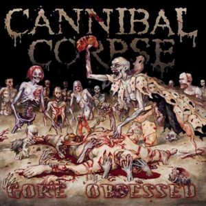 CANNIBAL CORPSE – GORE OBSESSED