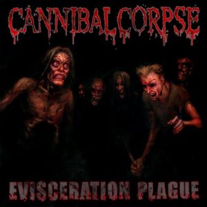 CANNIBAL CORPSE – EVISCERATION PLAGUE
