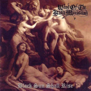 WIND OF THE BLACK MOUNTAINS – Black Sun Shall Rise