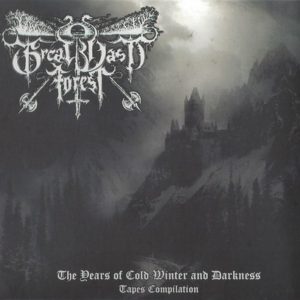 GREAT VAST FOREST – THE YEARS OF COLD WINTER AND DARKNESS ( TAPES COMPILATION )