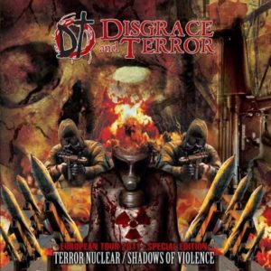 DISGRACE AND TERROR – TERROR NUCLEAR / SHADOWS OF VIOLENCE