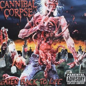 CANNIBAL CORPSE – EATEN BACK TO LIFE