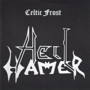 CELTIC FROST – HELLHAMMER
