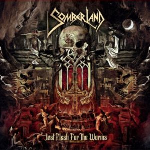 SOMBERLAND – JUST FLESH FOR THE WORMS