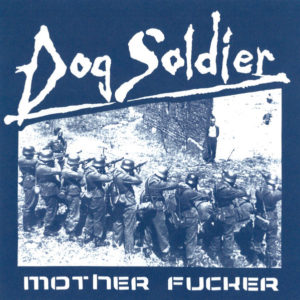 DOG SOLDIER – MOTHER FUCKER