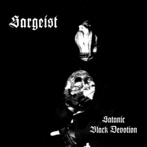 SARGEIST – SATANIC BLACK DEVOTION