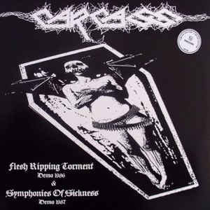 CARCASS – FLESH RIPPNG SONIC TORMENT DEMO 1986 / SYMPHONIES OF SICKNESS DEMO