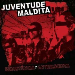 JUVENTUDE MALDITA – RESISTENCIA ANTIFASCITA