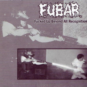 F.U.B.A.R – FUCKED UP BEYOND ALL RECOGNITION / ND HARDCORE