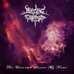 BLAZING CORPSE – THE UNIVERSE SHOUTS MY NAME