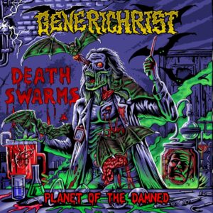 GENERICHRIST – DEATH SWARMS…PLANET OF THE DAMNED