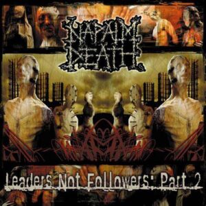NAPALM DEATH – LEADERS NOT FOLLOWERS:PART 2