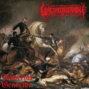 UNCONQUERABLE – IMPERIAL GENOCIDE